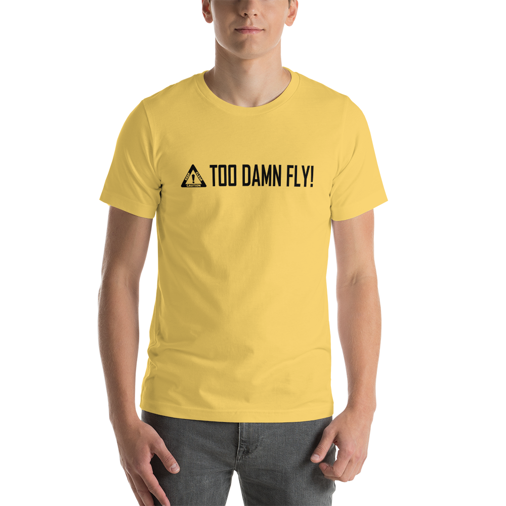Too Fly Unisex t-shirt